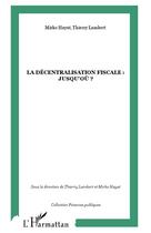 Couverture du livre « La décentralisation fiscale : jusqu'où ? » de Mirko Hayat et Thierry Lambert aux éditions L'harmattan