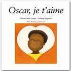 Couverture du livre « Oscar, je t'aime » de Claire Duble-Verger et Solange Eugenot aux éditions Ibis Rouge Editions