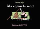 Couverture du livre « Ma copine la mort » de Michel Heffe aux éditions Goater