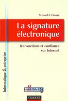 Couverture du livre « La Signature Electronique ; Transactions Et Confiance Sur Internet » de Fausse aux éditions Dunod