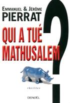 Couverture du livre « Qui a tué Mathusalem ? » de Emmanuel Pierrat et Jérôme Pierrat aux éditions Denoel