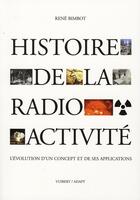 Couverture du livre « Histoire de la radioactivité » de Bimbot R. aux éditions Vuibert