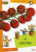 Couverture du livre « Je jardine » de Lucchino Jacques aux éditions Milan