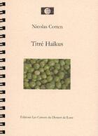 Couverture du livre « Titré Haïkus » de Nicolas Cotten aux éditions Les Carnets Du Dessert De Lune