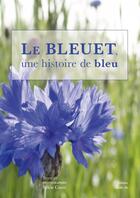 Couverture du livre « LE BLEUET UNE HISTOIRE DE BLEU » de Sylvie Corre aux éditions Editions Du Sable Fin