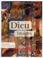 Couverture du livre « Dieu et ses images (édition 2011) » de Francois Boespflug aux éditions Bayard