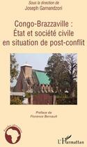 Couverture du livre « Congo-Brazzaville ; état et société civile en situation de post-conflit » de Joseph Gamandzori aux éditions L'harmattan