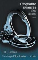Couverture du livre « Cinquante nuances Tome 3 : cinquante nuances plus claires » de E. L. James aux éditions Jc Lattes