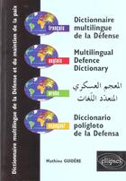 Couverture du livre « Dictionnaire multilingue de la defense et du maintien de la paix, francais - anglais - arabe - espag » de Mathieu Guidere aux éditions Ellipses