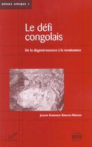 Couverture du livre « Le défi congolais : De la dégénérescence à la renaissance » de Joseph Kamanda Kimona-Mbinga aux éditions L'harmattan