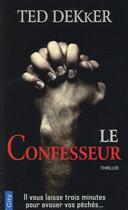 Couverture du livre « Le confesseur » de Ted Dekker aux éditions City