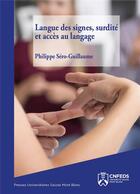 Couverture du livre « Langue des signes, surdite et acces au langage » de Sero-Guillaume P. aux éditions Universite De Savoie