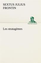 Couverture du livre « Les stratagemes » de Frontin S J. aux éditions Tredition