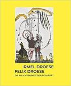 Couverture du livre « Irmel Droese, Felix Droese : die fruchtbarkeit der polaritat » de Rodler Anne aux éditions Dcv