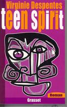 Couverture du livre « Teen spirit » de Virginie Despentes aux éditions Grasset