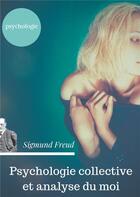 Couverture du livre « Psychologie collective et analyse du moi » de Freud Sigmund aux éditions Books On Demand