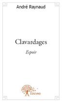 Couverture du livre « Clavardages » de Andre Raynaud aux éditions Edilivre