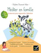 Couverture du livre « Méditer en famille ; 8 séances pour apprendre l'attention » de Delphine Chaumont Aidan aux éditions Hatier Parents