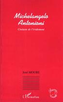 Couverture du livre « Michelangelo antonioni - cineaste de l'evidement » de Jose Moure aux éditions L'harmattan