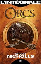 Couverture du livre « Orcs ; INTEGRALE T.1 A T.3 » de Stan Nicholls aux éditions Bragelonne