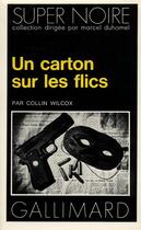 Couverture du livre « Un carton sur les flics » de Collin Wilcox aux éditions Gallimard
