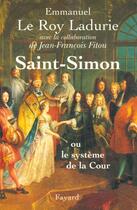 Couverture du livre « Saint-Simon : Ou le système de la Cour » de Le Roy Ladurie/Fitou aux éditions Fayard