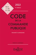 Couverture du livre « Code de la commande publique : annoté et commenté (édition 2022) » de Alain Menemenis aux éditions Dalloz