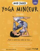 Couverture du livre « Mon cahier : yoga minceur » de Sophia Laurent aux éditions Solar