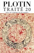 Couverture du livre « Traité 20 ; qu'est-ce que la dialectique, qu'il faut transmettre ? » de Plotin aux éditions Vrin