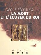 Couverture du livre « La mort et l'écuyer du roi » de Wole Soyinka aux éditions Editions Hatier International