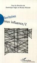 Couverture du livre « Territoires sous influence - vol02 - tome 2 » de Nicolas Pelissier aux éditions L'harmattan