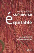 Couverture du livre « Dictionnaire du commerce équitable » de Vivien Blanchet et Aurelie Carimentrand aux éditions Quae