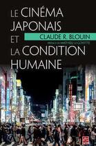 Couverture du livre « Le cinéma japonais et la condition humaine » de Claude R. Blouin aux éditions Presses De L'universite De Laval