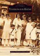 Couverture du livre « Tournon-sur-Rhône » de Duby et Juliette Thiebaud aux éditions Editions Sutton