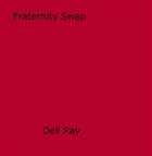 Couverture du livre « Fraternity Swap » de Dell Ray aux éditions Epagine