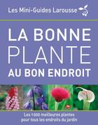 Couverture du livre « La bonne plante au bon endroit » de  aux éditions Larousse