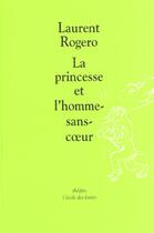 Couverture du livre « La princesse et l'homme-sans-coeur » de Rogero Laurent aux éditions Ecole Des Loisirs