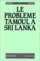Couverture du livre « Le problème tamoul à Sri Lanka » de Alain Lamballe aux éditions Editions L'harmattan