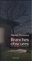 Couverture du livre « Branches obscures » de Frobenius Nikolaj aux éditions Actes Sud