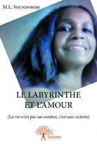 Couverture du livre « Le labyrinthe et l'amour » de M.L. Soundorom aux éditions Edilivre