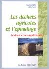 Couverture du livre « Dechets agricoles et l'epandage - le droit et ses applications » de Alexandra Langl aux éditions Technip
