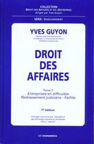 Couverture du livre « Droit Des Affaires ; T.2 Entreprises En Difficultes Redressement Judiciaire Faillites » de Yves Guyon aux éditions Economica
