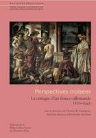 Couverture du livre « Perspectives croisées ; la critique d'art franco-allemande, 1870-1945 » de  aux éditions Maison Des Sciences De L'homme