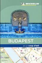 Couverture du livre « EN UN COUP D'OEIL ; Budapest en un coup d'oeil » de Collectif Michelin aux éditions Michelin