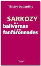 Couverture du livre « Sarkozy, ses balivernes et ses fanfaronnades » de Desjardins-T aux éditions Fayard