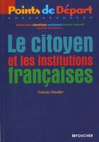 Couverture du livre « Le Citoyen Et Les Institutions Francaises » de Francois Chevalier aux éditions Foucher