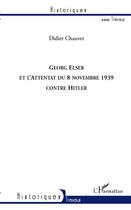 Couverture du livre « Georg Elser et l'attentat du 8 novembre 1939 contre Hitler » de Didier Chauvet aux éditions L'harmattan