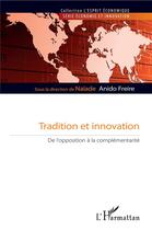 Couverture du livre « Tradition et innovation ; de l'opposition à la complementarité » de Anido Freire Naiade aux éditions L'harmattan