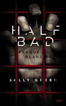 Couverture du livre « Half bad t.1 ; traque blanche » de Marie Cambolieu et Sally Green aux éditions Editions Milan