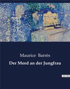 Couverture du livre « Der Mord an der Jungfrau » de Maurice Barres aux éditions Culturea